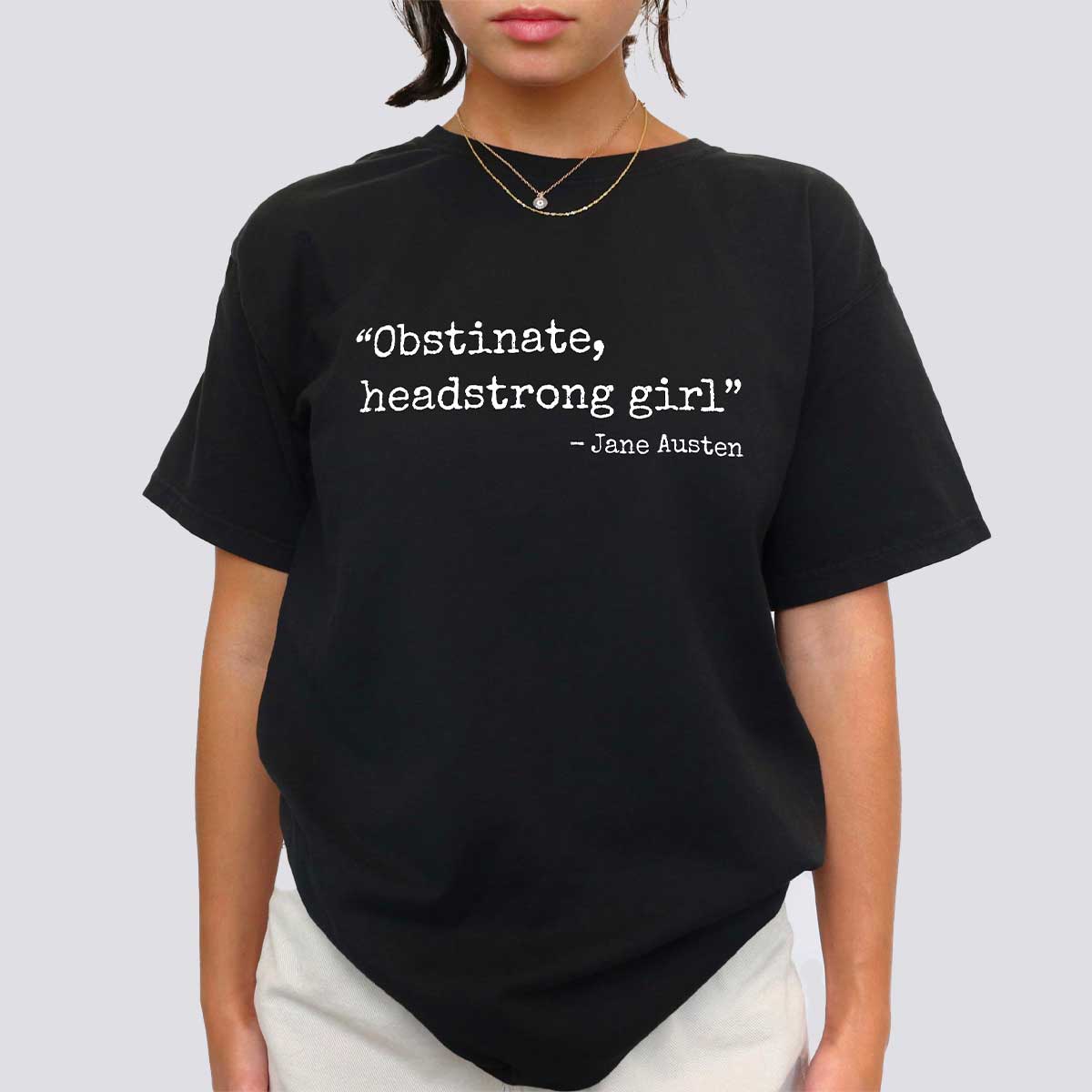Obstinate, Headstrong Girl T-Shirt
