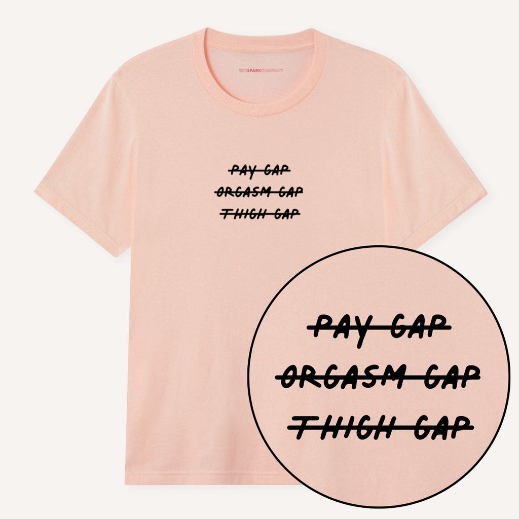 Pay Gap Orgasm Gap Thigh Gap T-Shirt