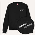 Proudly Difficult Sweatshirt