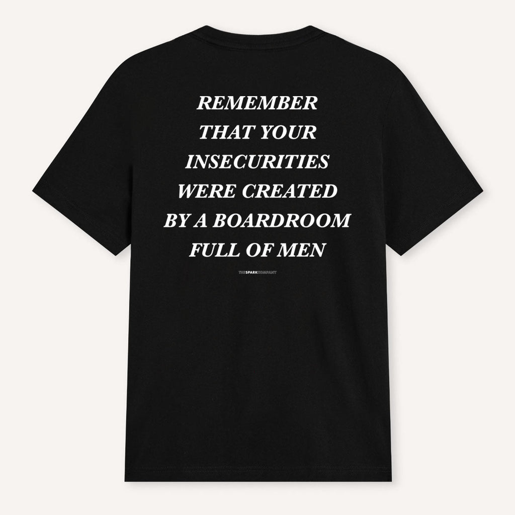 Remember That Your Insecurities Were Created In A Boardroom Full of Men T-Shirt