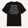 Remember That Your Insecurities Were Created In A Boardroom Full of Men T-Shirt