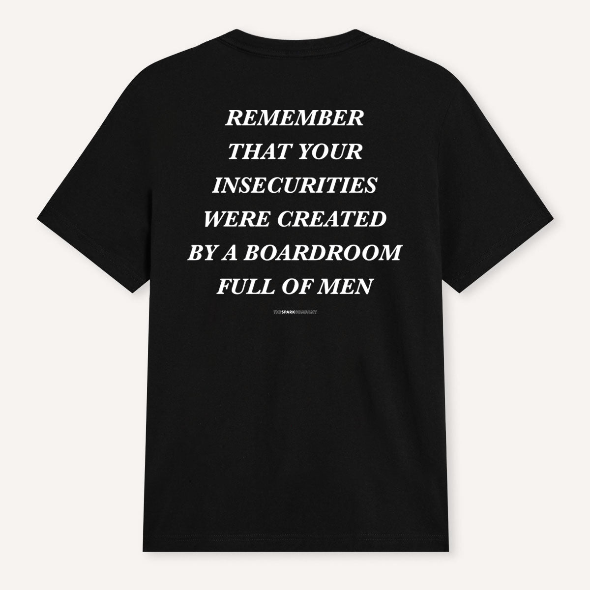 Remember That Your Insecurities Were Created In A Boardroom Full of Men T-Shirt
