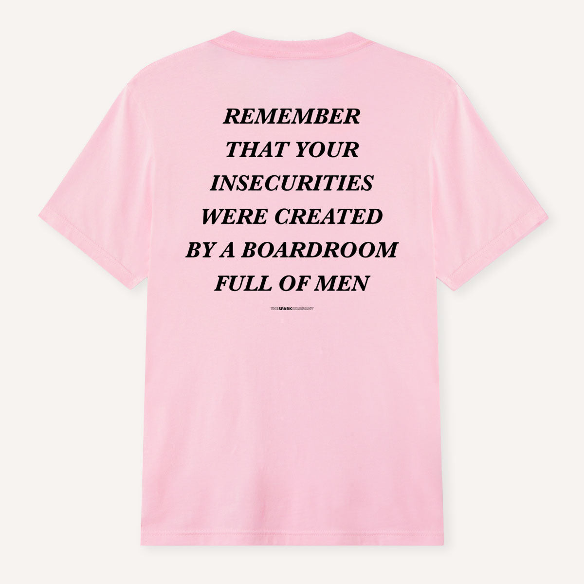 Remember That Your Insecurities Were Created In A Boardroom Full of Men T-Shirt