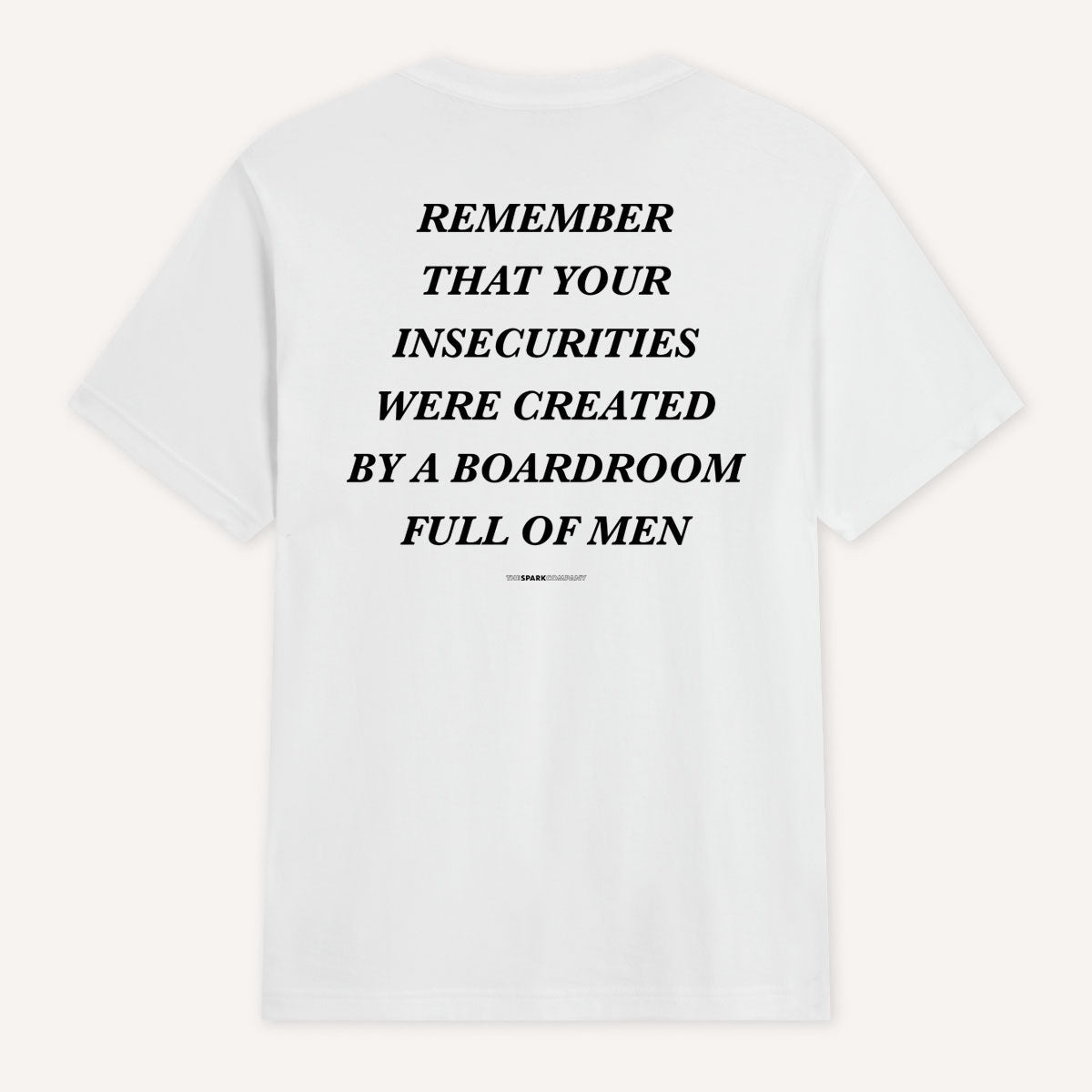 Remember That Your Insecurities Were Created In A Boardroom Full of Men T-Shirt