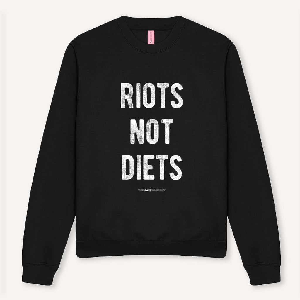 Riots Not Diets Sweatshirt