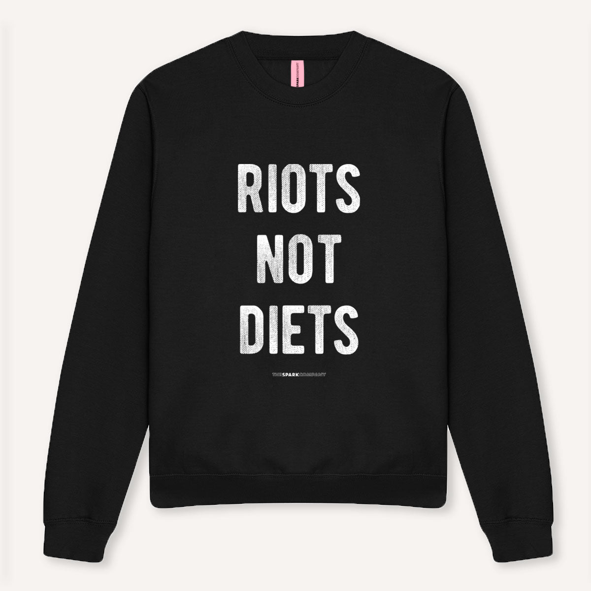 Riots Not Diets Sweatshirt