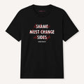 Shame Must Change Sides T-Shirt