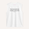 She Believed She Could, So She Did Sleeveless T-Shirt