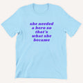 She Needed A Hero Kids T-Shirt