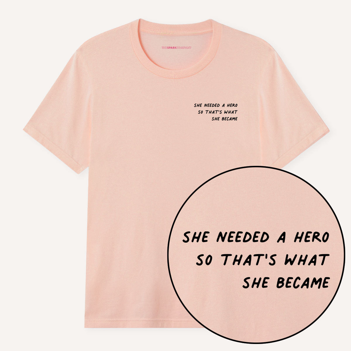 She Needed A Hero So That's What She Became T-Shirt