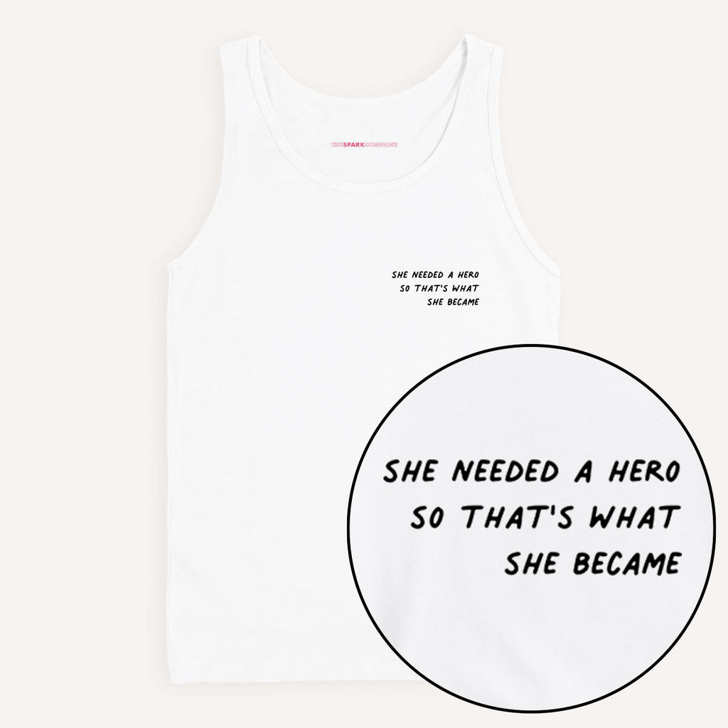 She Needed A Hero So That's What She Became Tank Top