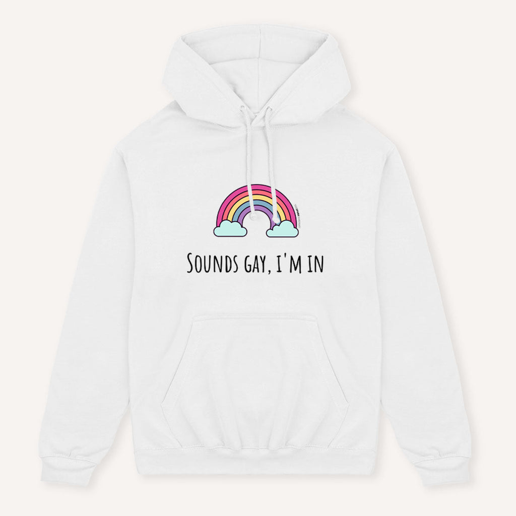 Sounds Gay I'm In Hoodie