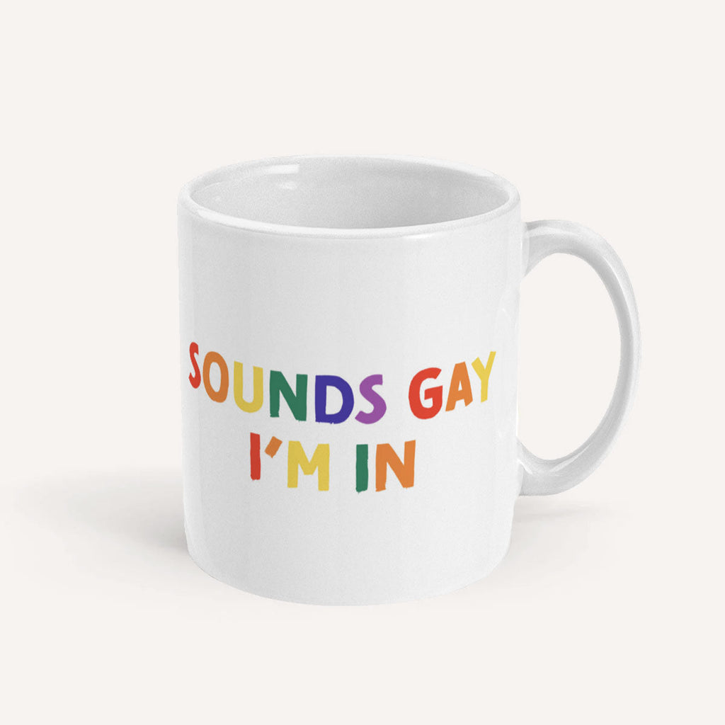 Sounds Gay I'm In Mug