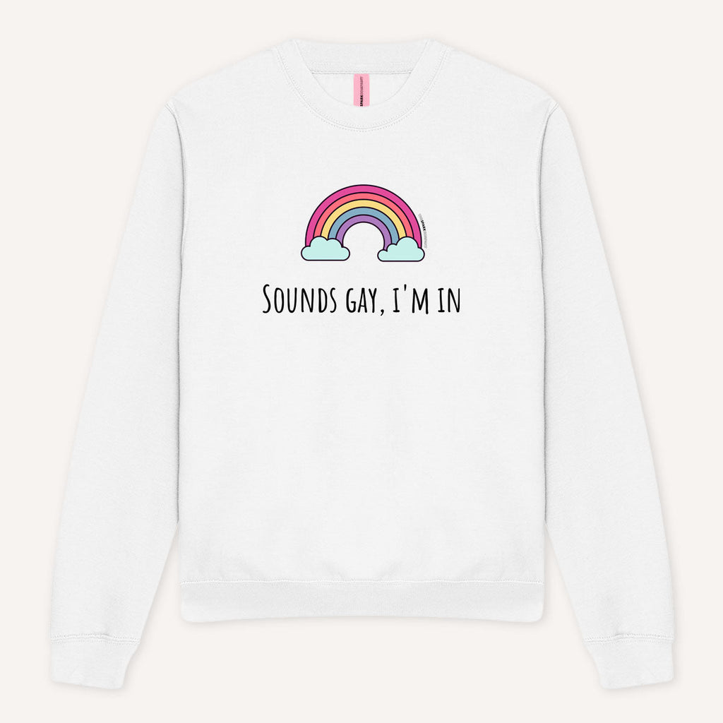 Sounds Gay, I'm In Sweatshirt