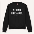 Strong Like A Girl Sweatshirt