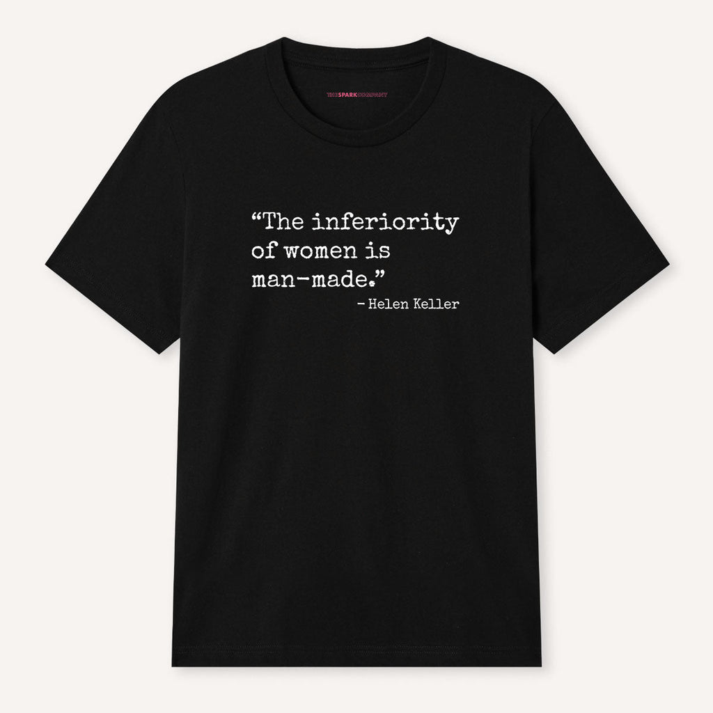 The Inferiority Of Women Is Man-Made T-Shirt