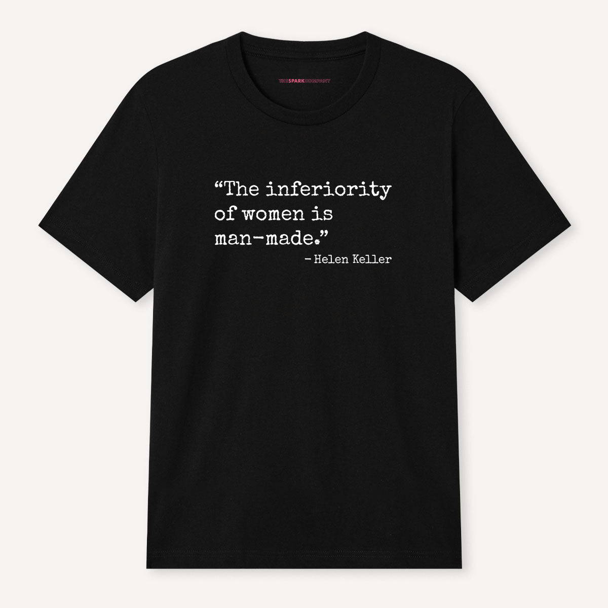 The Inferiority Of Women Is Man-Made T-Shirt