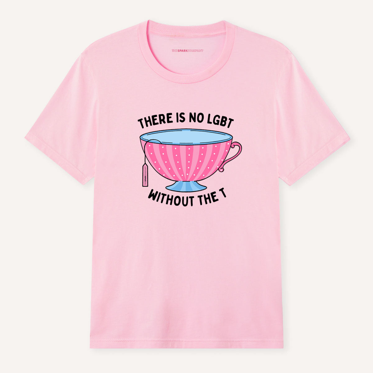 There Is No LGBT Without The T T-Shirt
