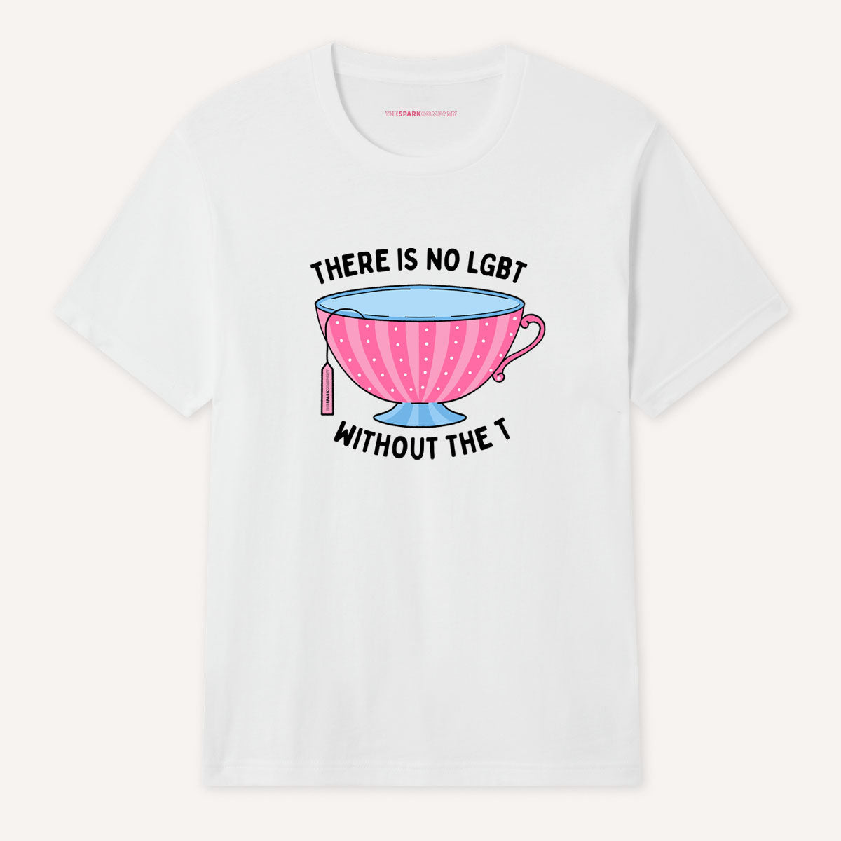 There Is No LGBT Without The T T-Shirt