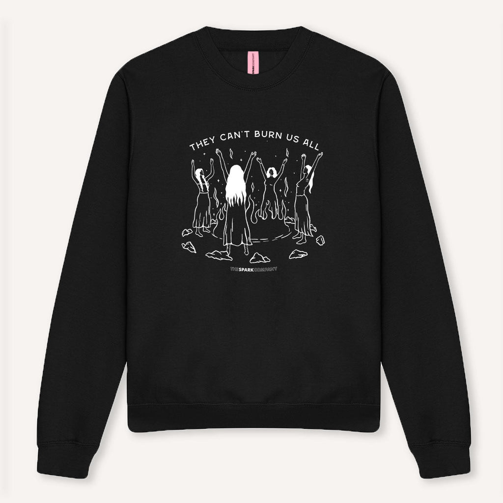 They Can't Burn Us All Sweatshirt