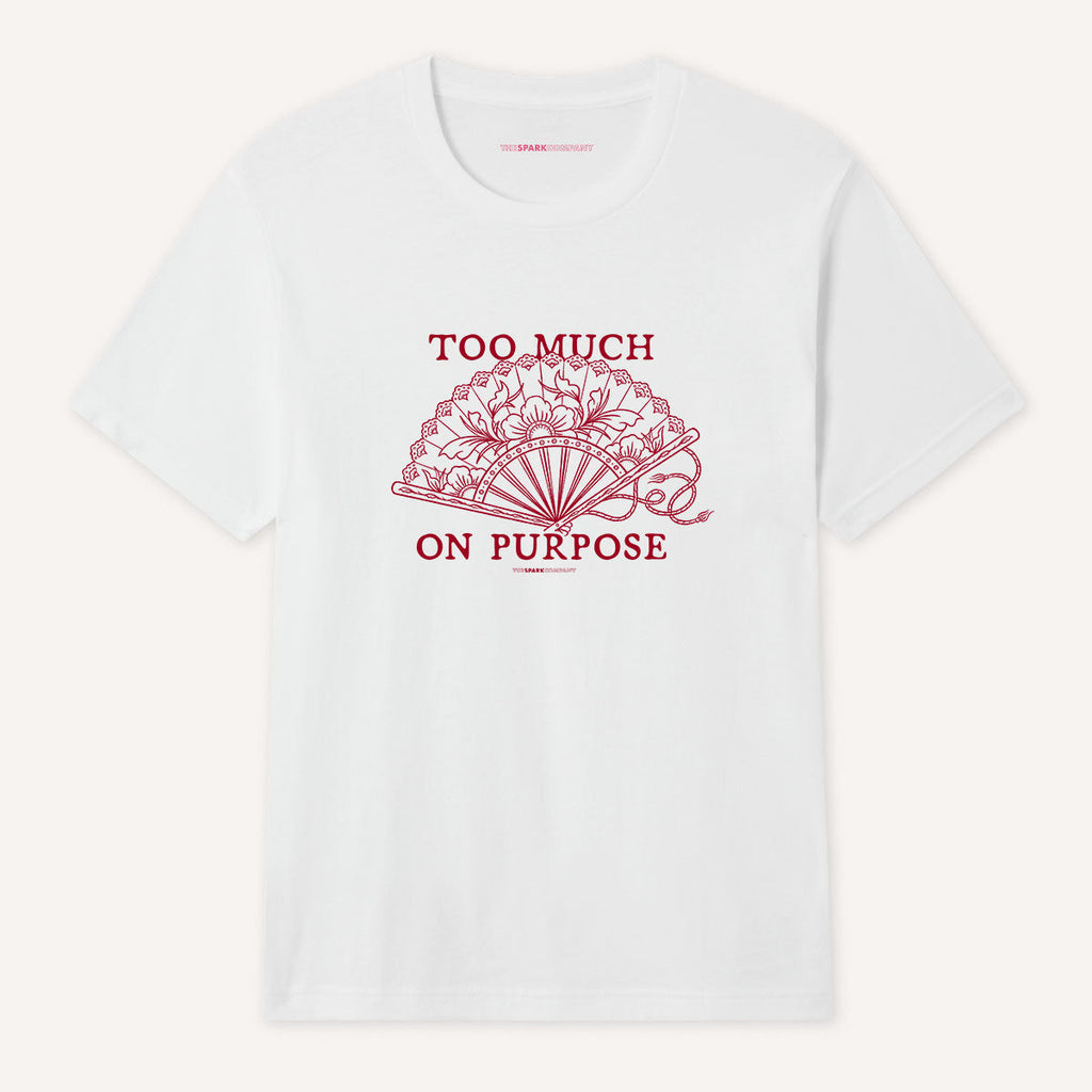 Too Much On Purpose T-Shirt