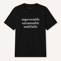 Ungovernable, Unreasonable, Undefiable T-Shirt