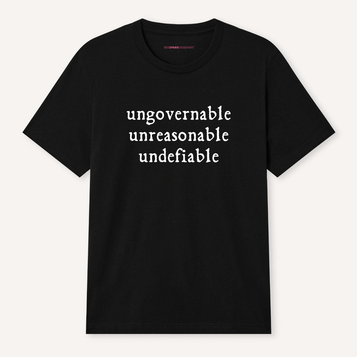Ungovernable, Unreasonable, Undefiable T-Shirt