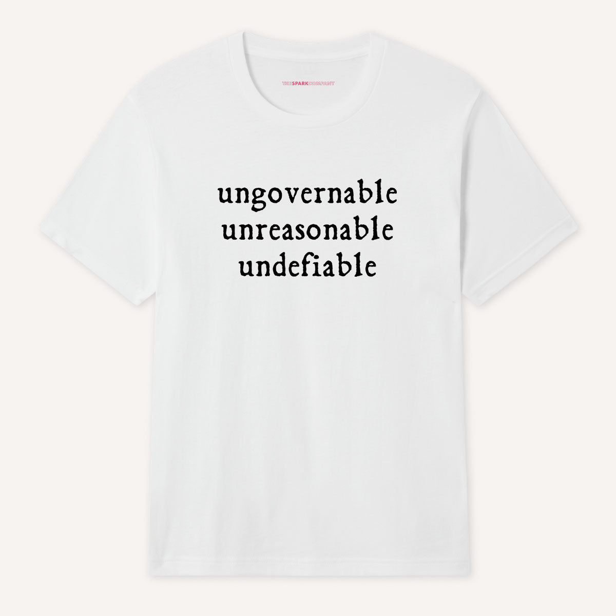 Ungovernable, Unreasonable, Undefiable T-Shirt
