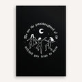 We Are The Granddaughters Of The Witches You Tried To Burn Art Print