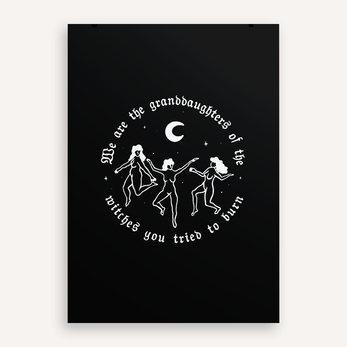 We Are The Granddaughters Of The Witches You Tried To Burn Art Print