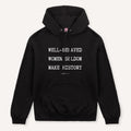 Well-Behaved Women Seldom Make History Hoodie