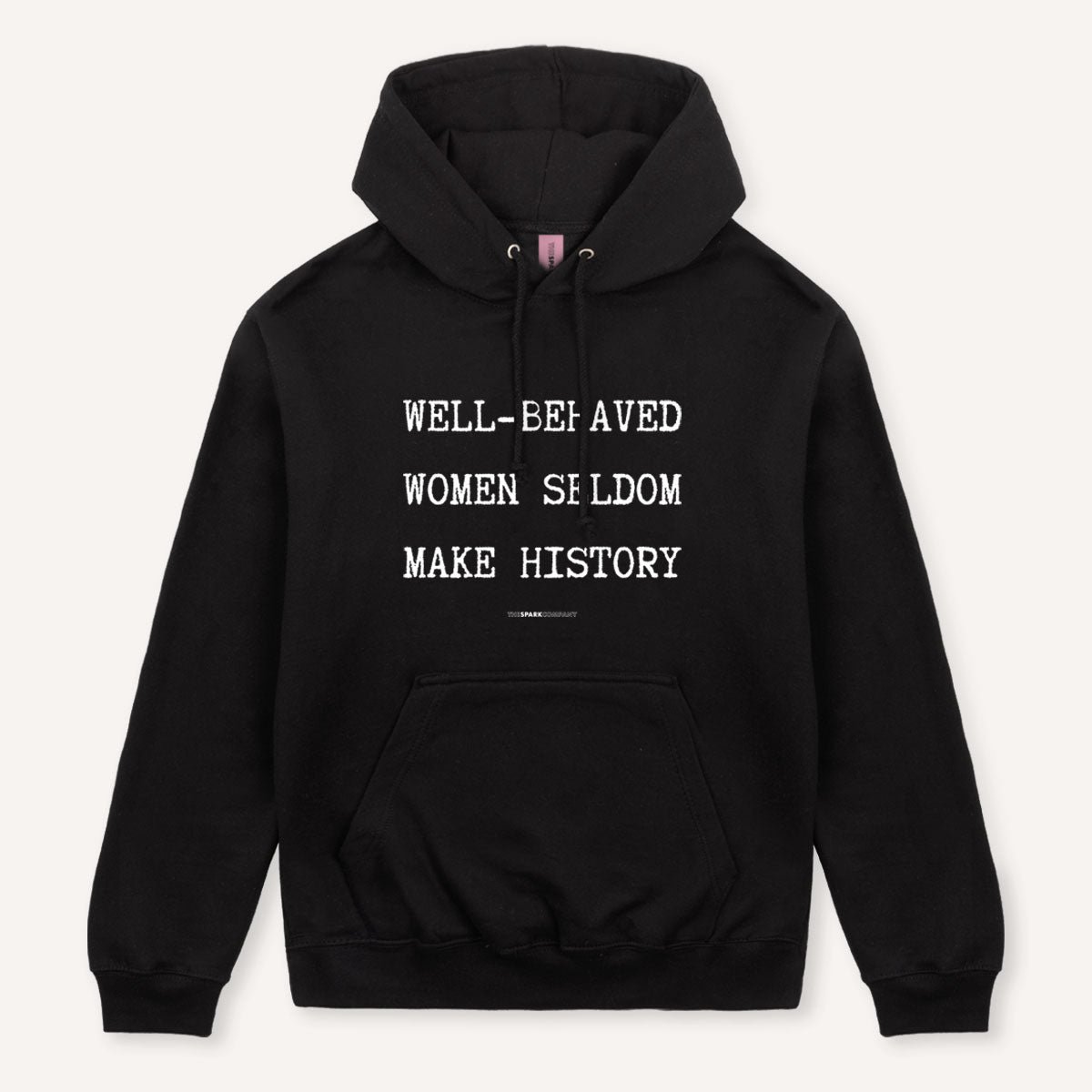 Well-Behaved Women Seldom Make History Hoodie