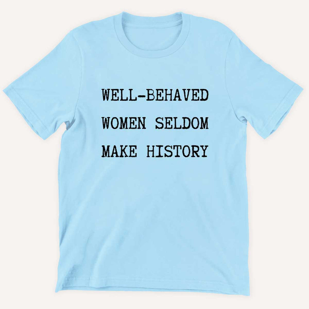 Well Behaved Women Seldom Make History Kids T-Shirt