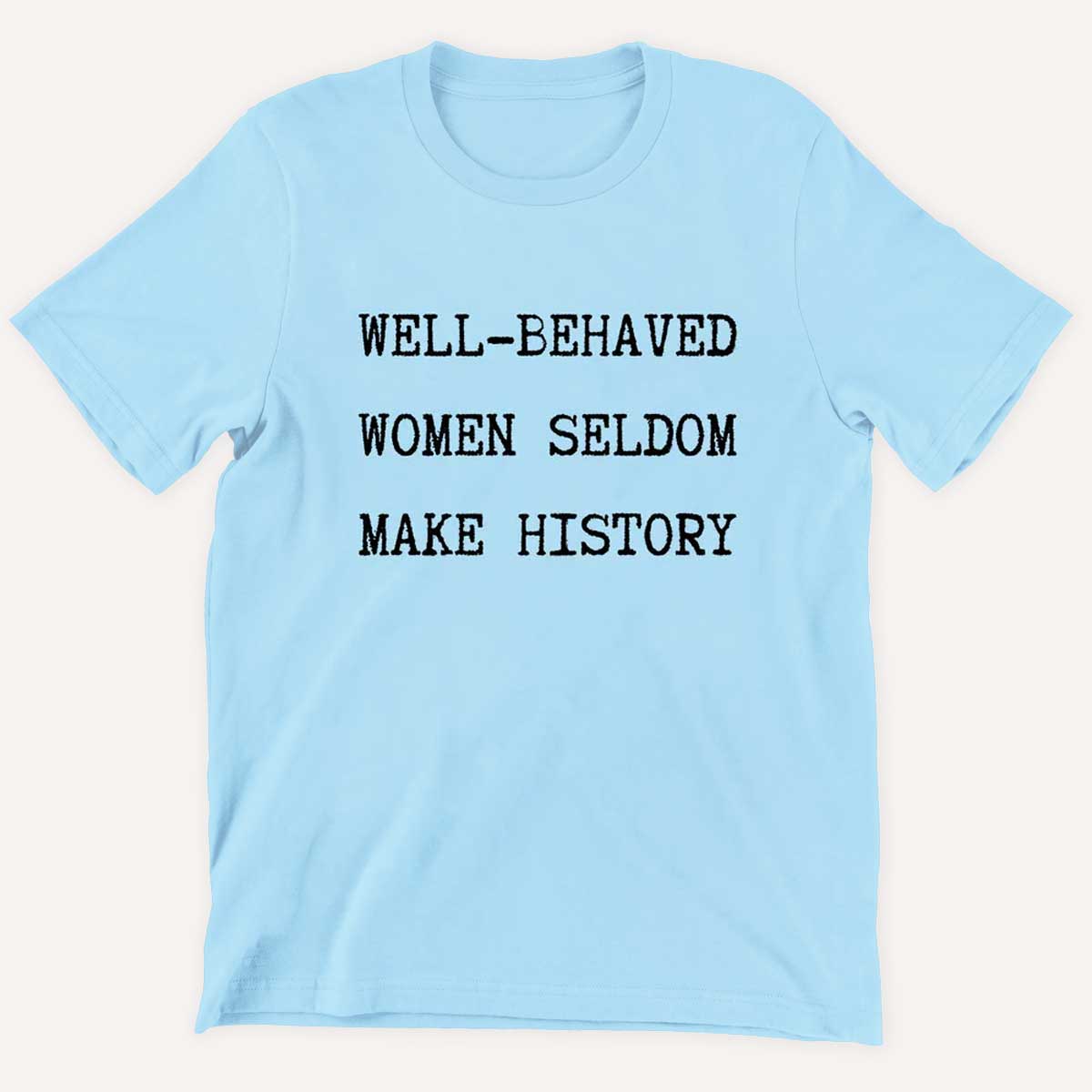 Well Behaved Women Seldom Make History Kids T-Shirt