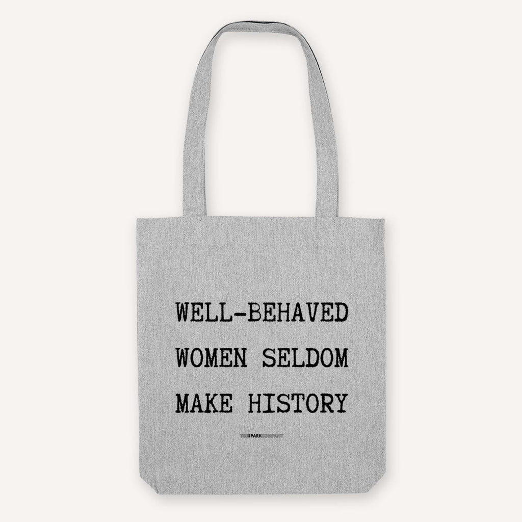 Well Behaved Women Seldom Make History Strong as Hell Tote Bag
