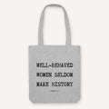 Well Behaved Women Seldom Make History Strong as Hell Tote Bag