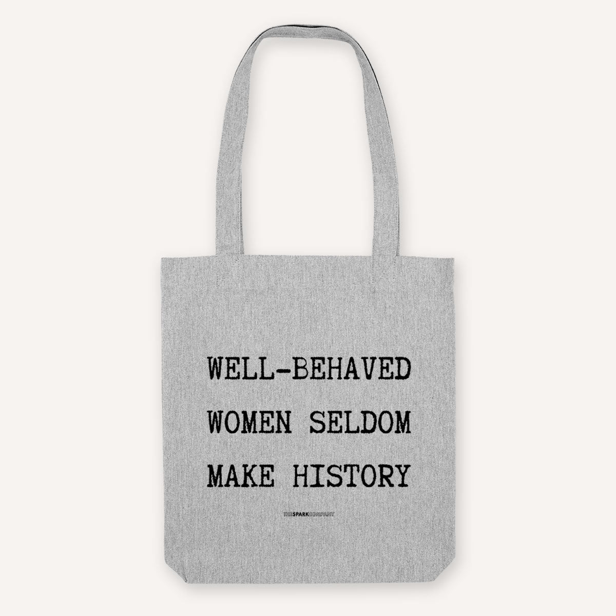 Well Behaved Women Seldom Make History Strong as Hell Tote Bag