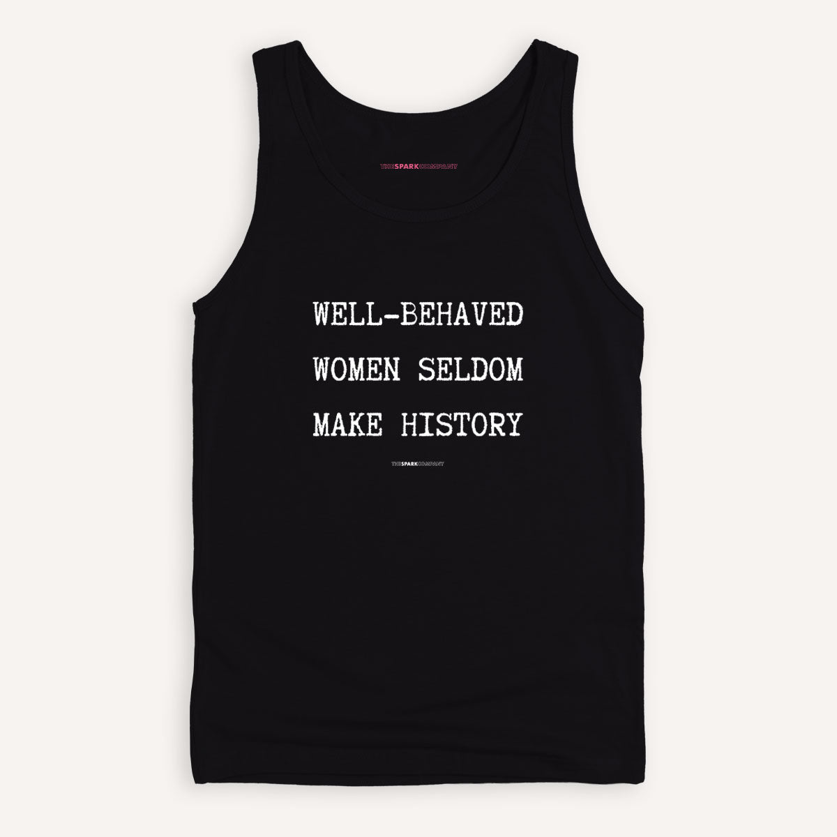 Well Behaved Women Seldom Make History Tank Top