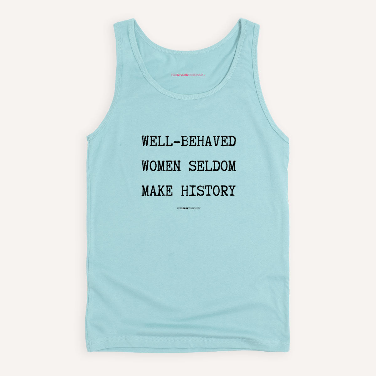 Well Behaved Women Seldom Make History Tank Top