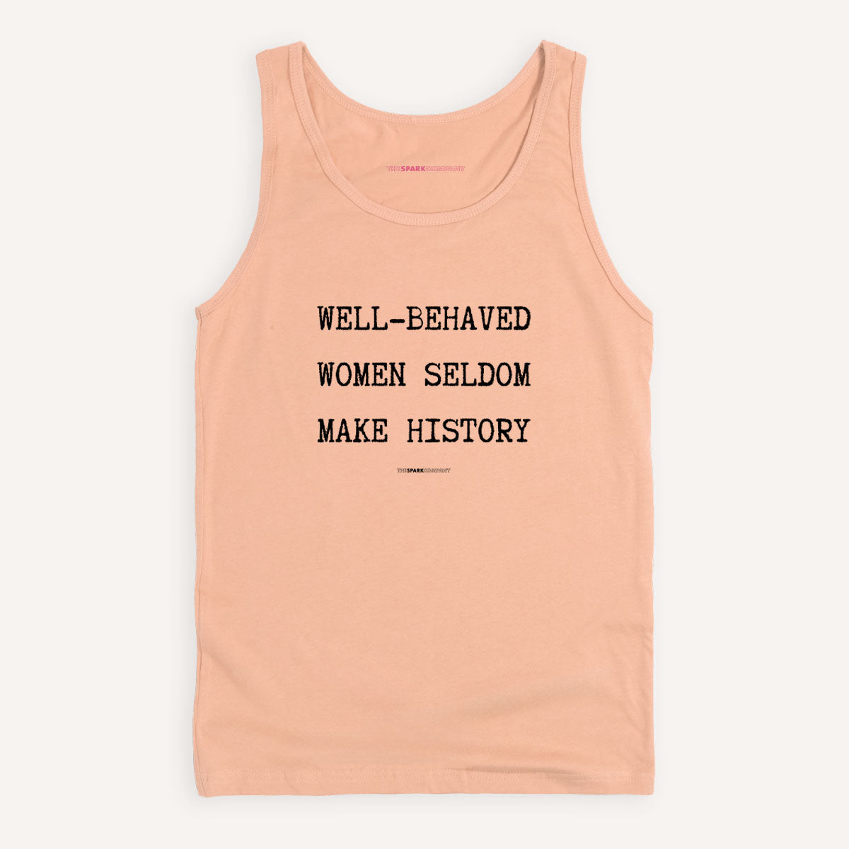 Well Behaved Women Seldom Make History Tank Top