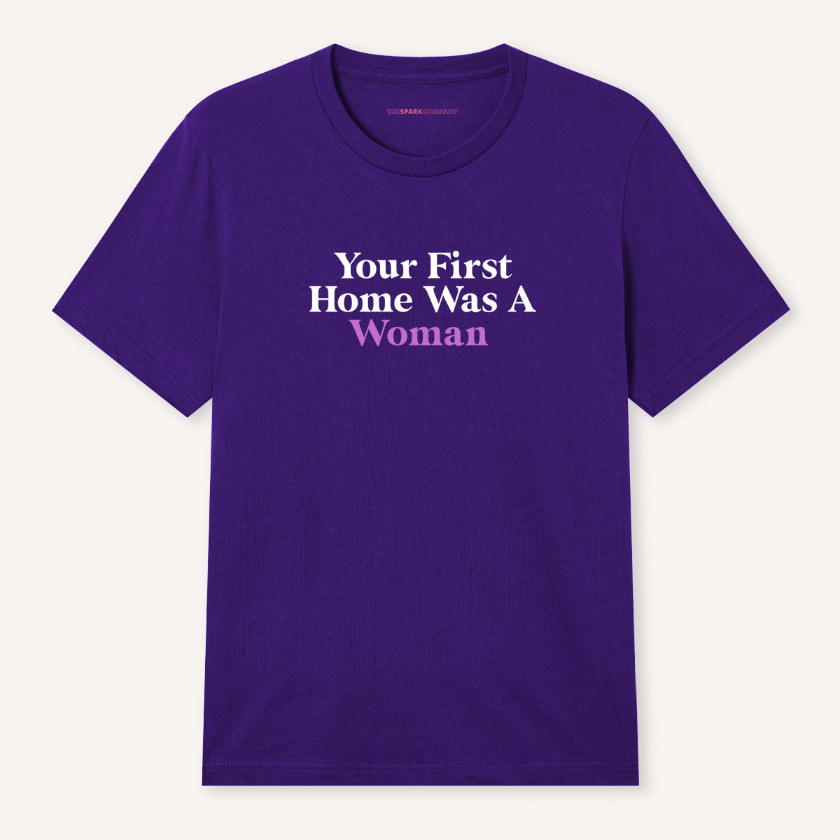 Your First Home Was A Woman T-Shirt